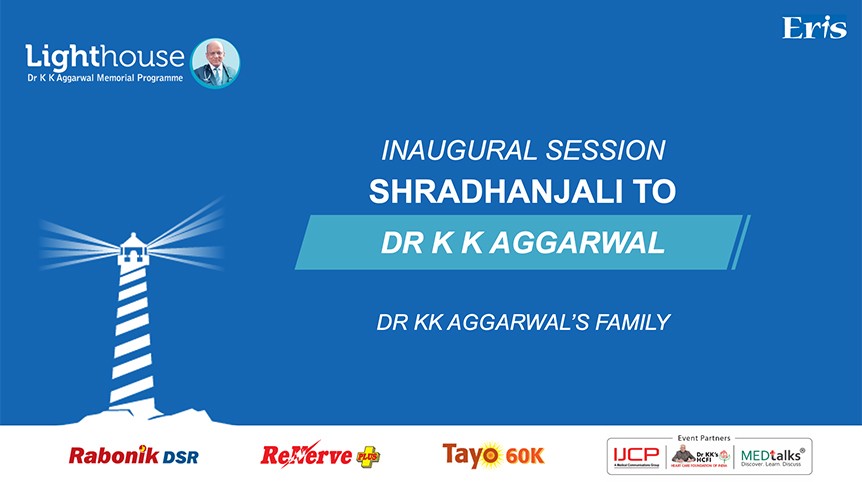 Dr K K Aggarwal Memorial Programme - Inaugural Session :Shradhanjali to Dr K K Aggarwal