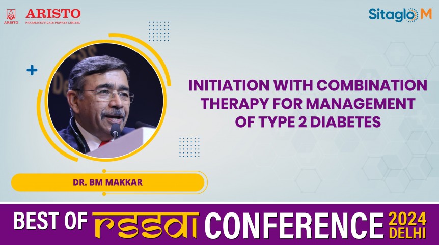 Initiation with Combination Therapy for Management of Type 2 Diabetes- Dr. BM Makkar