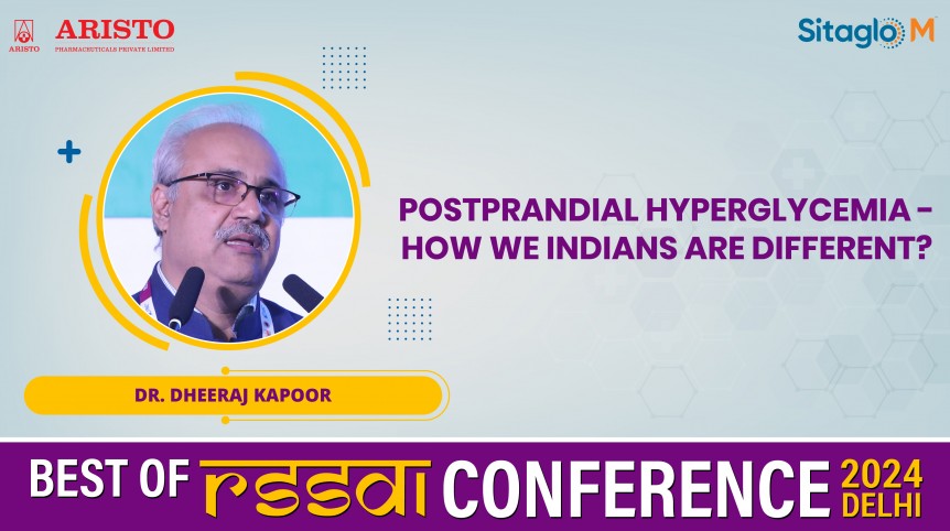 Postprandial Hyperglycemia - How We Indians Are Different? - Dr. Dheeraj Kapoor
