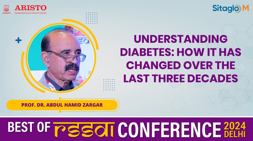 Understanding Diabetes: How It has Changed Over the Last Three Decades - Prof. Dr. Abdul Hamid Zargar