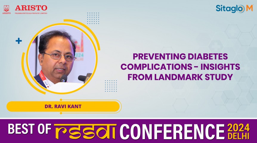 Preventing Diabetes Complications - Insight From Landmark Study - Dr. Ravi Kant