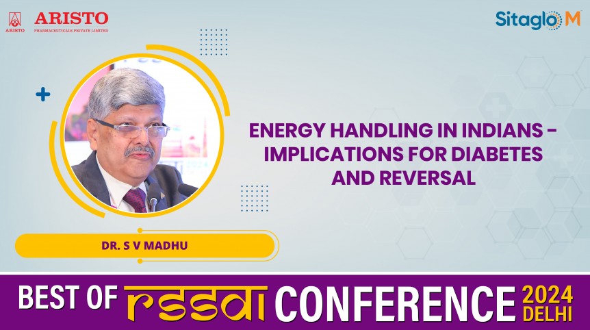 Energy Handling In Indians - Implications For Diabetes And Reversal - Dr. S V Madhu