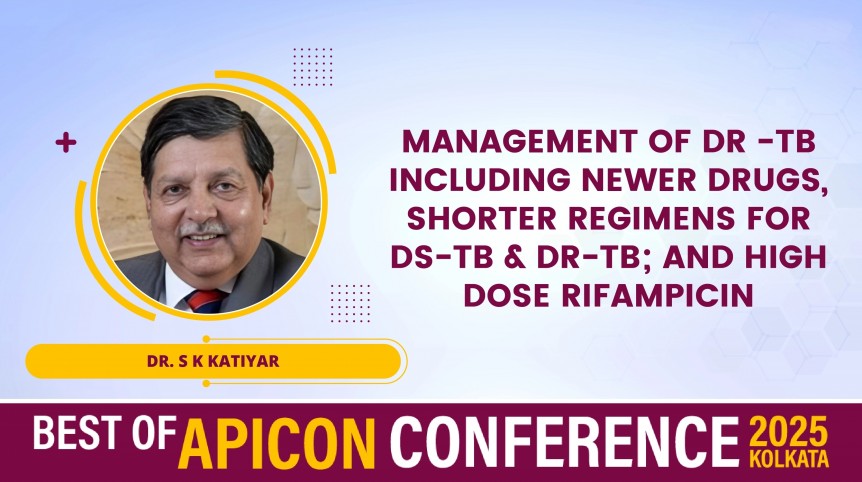 Management Of DR -TB Including Newer Drugs, Shorter Regimens For DS-TB & DR-TB; and High Dose Rifampicin