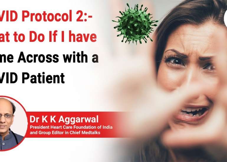Covid Protocol 2:-What to do If I have come across with a covid patient