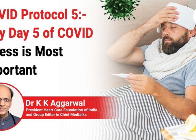 COVID Protocol 5: Why day 5 of COVID illness is most Important 