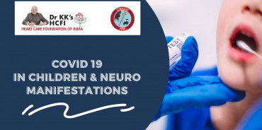 COVID 19 in Children & Neuro Manifestations- CMAAO Meeting