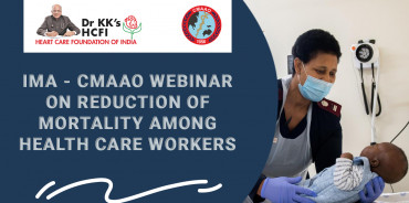 IMA - CMAAO Webinar on Reduction of mortality among Health care workers