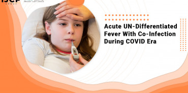 Acute UN-Differentiated Fever With Co-Infection During COVID Era
