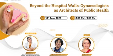 Beyond the Hospital  Walls: Gynaecologists as Architects of Public Health