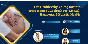 Gut Health:Why Young Doctors must master Gut check for  Mental ,Harmonal & Holistic Health