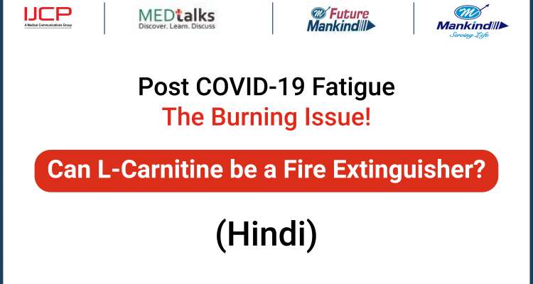 Post COVID 19 Fatigue, The Burning Issue! Can L Carnitine be a Fire  Extinguisher(Hindi) | Live Webinar | Medtalks