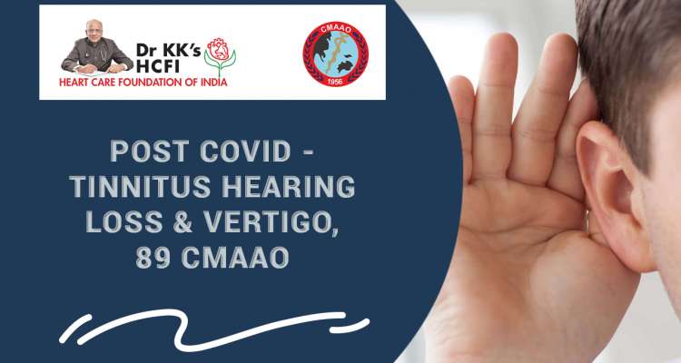 Post Covid - Tinnitus Hearing loss & Vertigo, 89 CMAAO