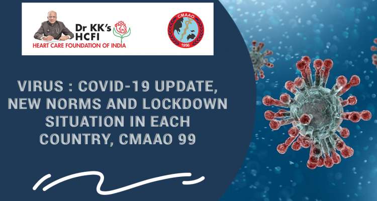 VIRUS COVId-19 update, New Norms and lockdown situation in each country, CMAAO 99