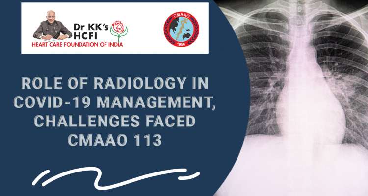 Role of Radiology in COVID-19 management, Challenges faced CMAAO 113
