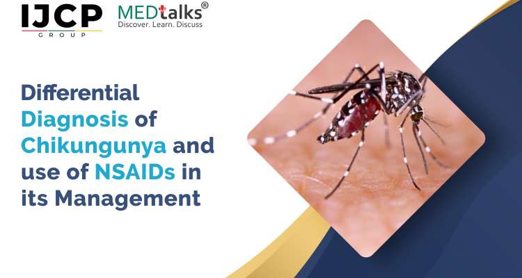 Differential diagnosis of Chikungunya and use of NSAIDs in its Management