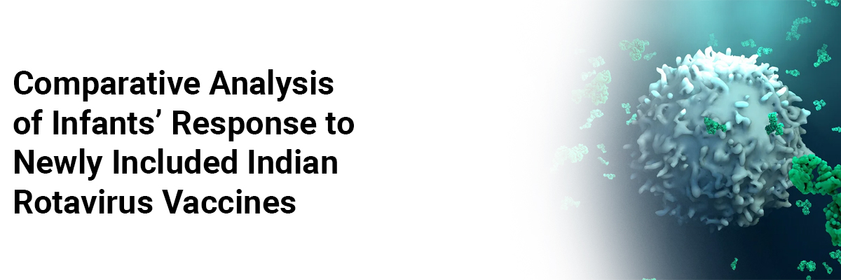 Comparative Analysis of Infants' Response to Newly Included Indian Rotavirus Vaccines