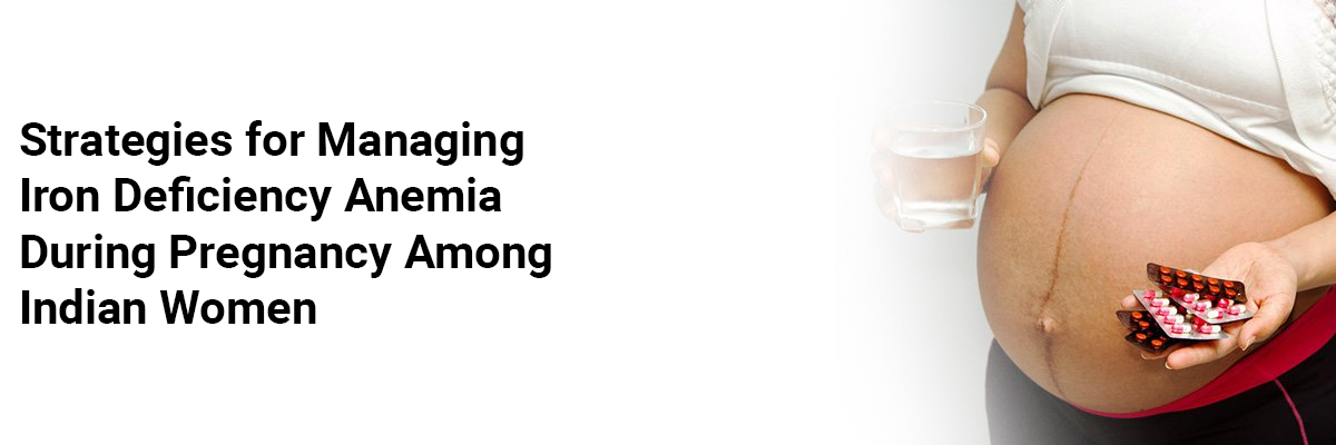Strategies for managing iron deficiency anemia during pregnancy among Indian women