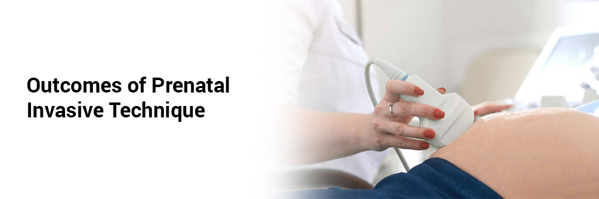 Outcomes of Prenatal Invasive Technique