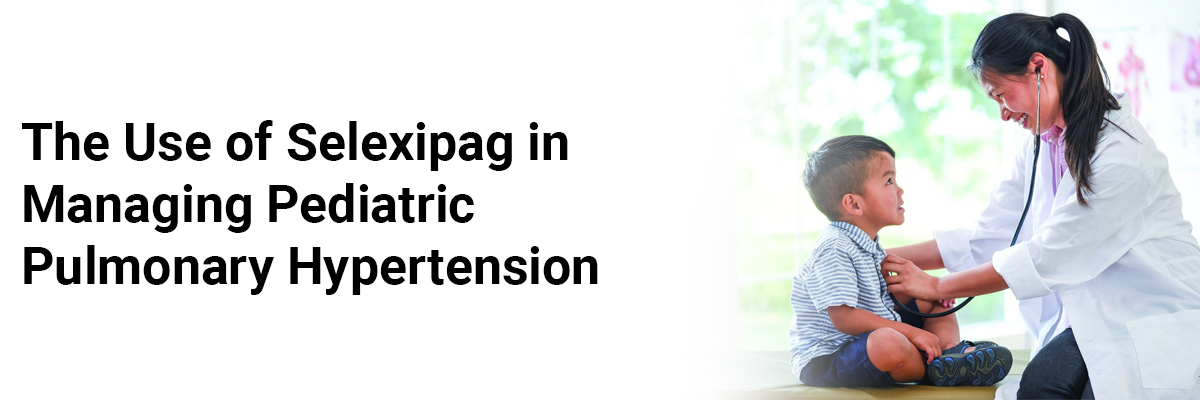 The use of Selexipag in managing Pediatric Pulmonary Hypertension