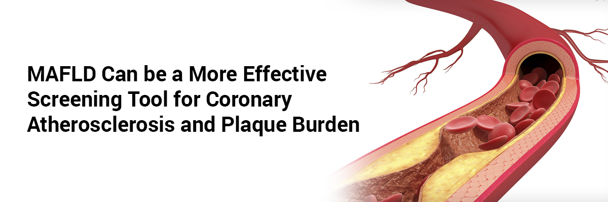 MAFLD can be a more effective screening tool for coronary atherosclerosis and plaque burden