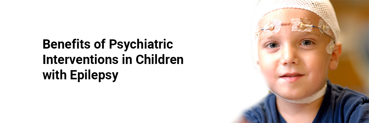 Benefits of Psychiatric Interventions in Children with Epilepsy