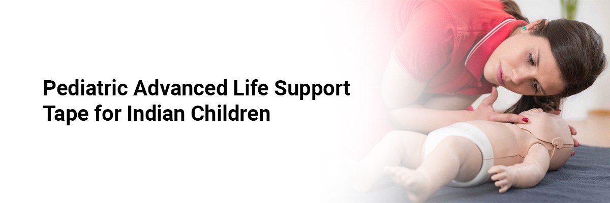 Pediatric Advanced Life Support Tape for Indian Children