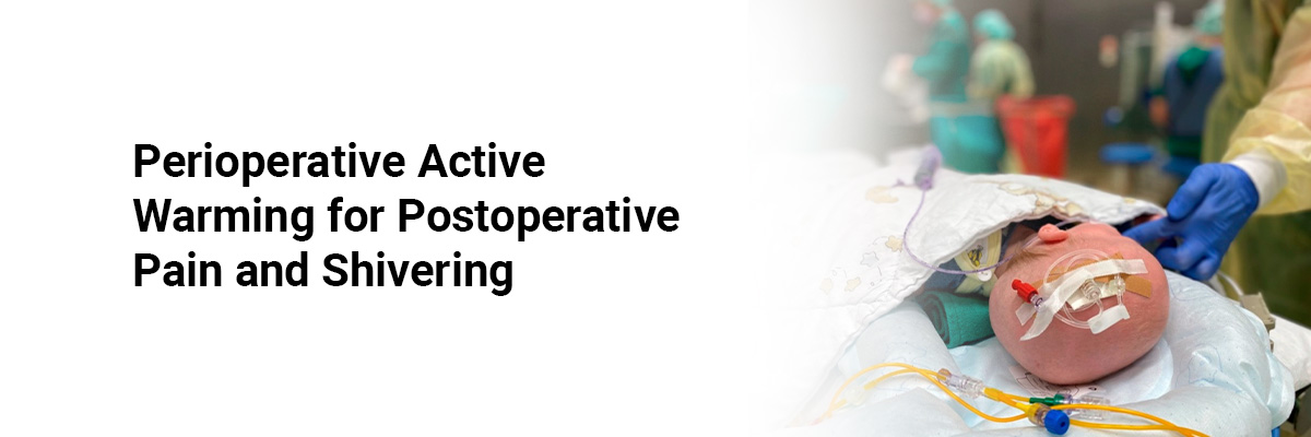 Perioperative Active Warming for Postoperative Pain and Shivering