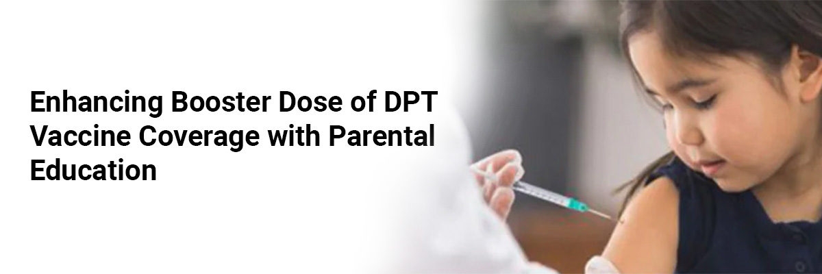 Enhancing Booster Dose of DPT Vaccine Coverage With Parental Education