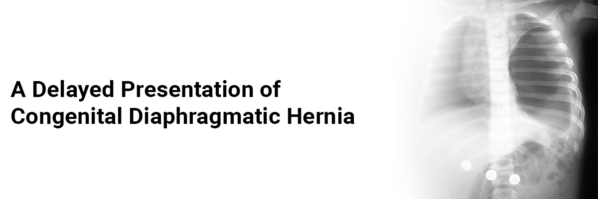 A Delayed Presentation of Congenital Diaphragmatic Hernia