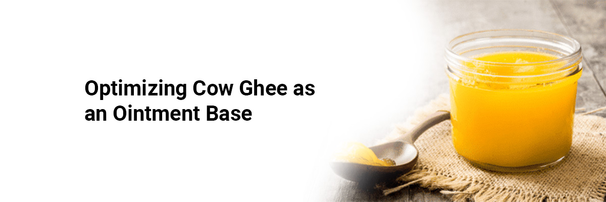 Optimizing Cow Ghee as an Ointment Base