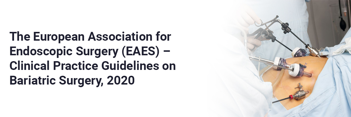 The European Association for Endoscopic Surgery (EAES) – Clinical Practice Guidelines on Bariatric Surgery, 2020