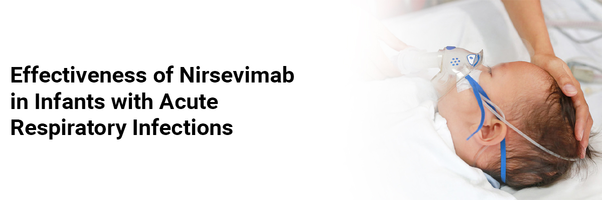Effectiveness of nirsevimab in infants with acute respiratory infections