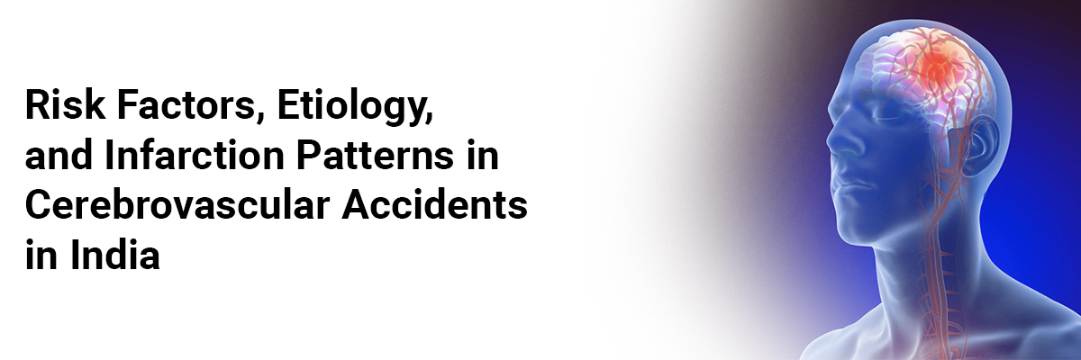 Risk Factors, Etiology, and Infarction Patterns in Cerebrovascular Accidents in India