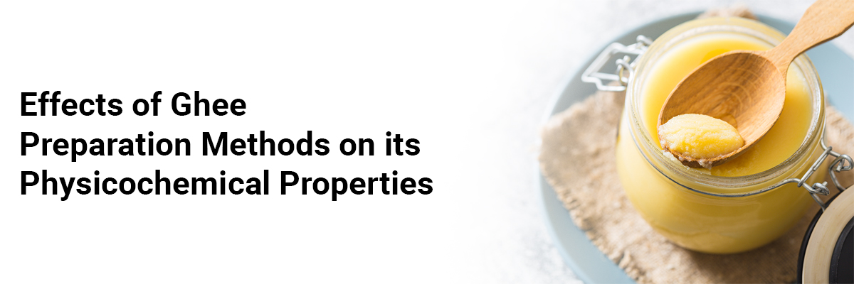 Effects of Ghee Preparation Methods on its Physicochemical Properties