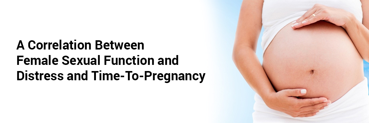 A correlation between Female sexual function and distress and time-to-pregnancy