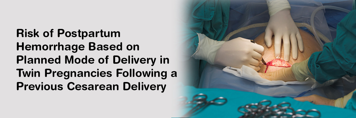 Risk of Postpartum Hemorrhage Based on Planned Mode of Delivery in Twin Pregnancies Following a Previous Cesarean Delivery