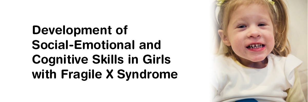 Development of Social-Emotional and Cognitive Skills in Girls with Fragile X Syndrome