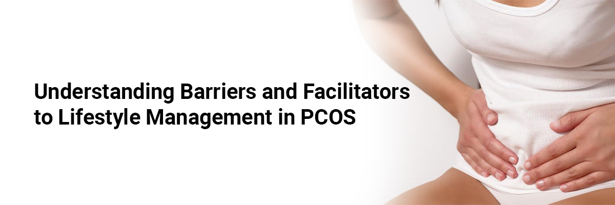 Understanding barriers and facilitators to lifestyle management in PCOS