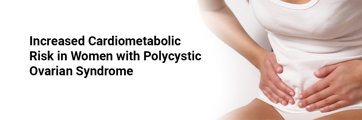 Increased Cardiometabolic Risk in Women with Polycystic Ovarian Syndrome