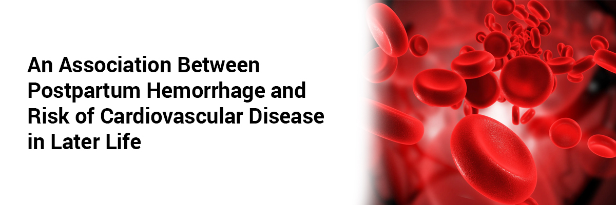 An Association between Postpartum Hemorrhage and Risk of Cardiovascular Disease in Later Life