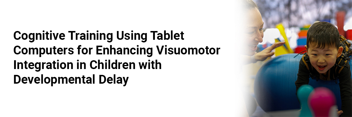 Cognitive Training Using Tablet Computers for Enhancing Visuomotor Integration in Children with Developmental Delay