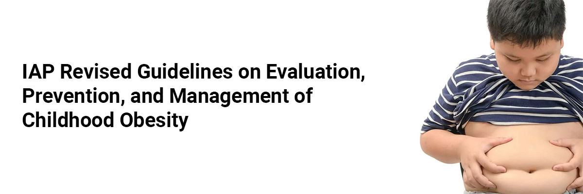 IAP Revised Guidelines on Evaluation, Prevention, and Management of Childhood Obesity
