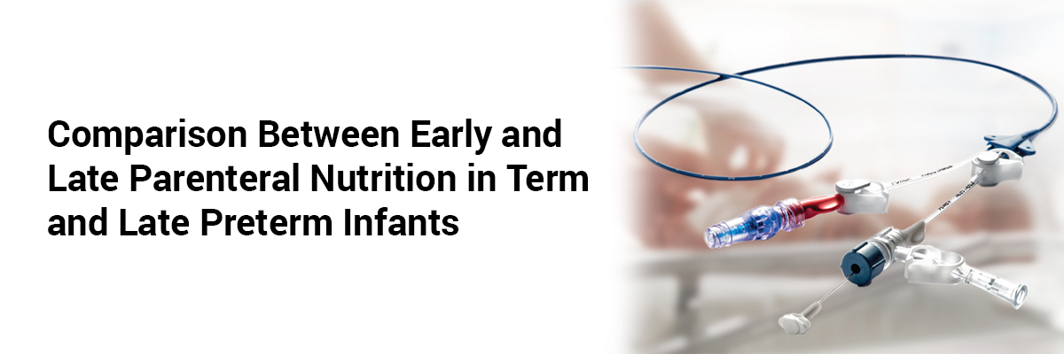 Comparison Between Early and Late Parenteral Nutrition in Term and Late Preterm Infants