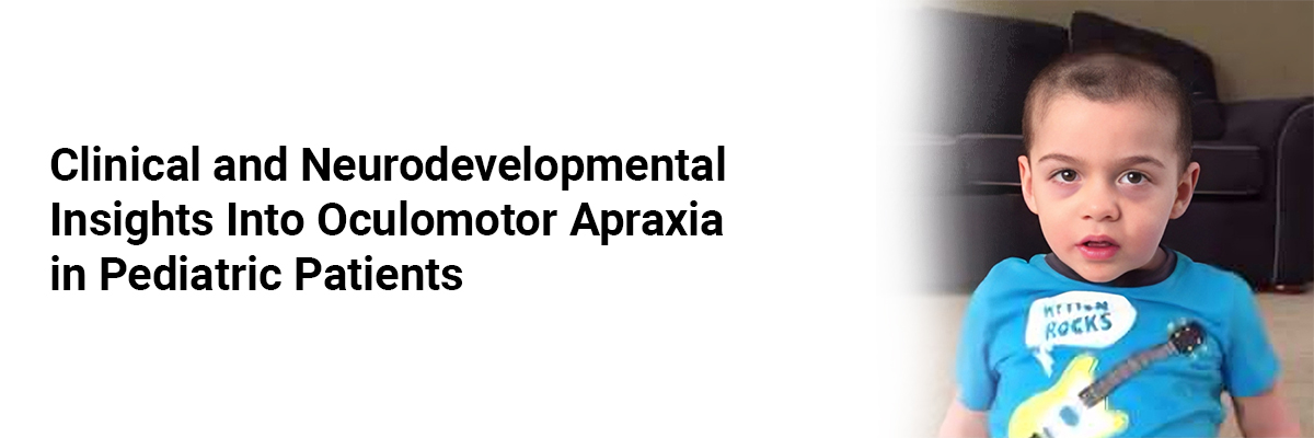 Clinical and Neurodevelopmental Insights into Oculomotor Apraxia in Pediatric Patients