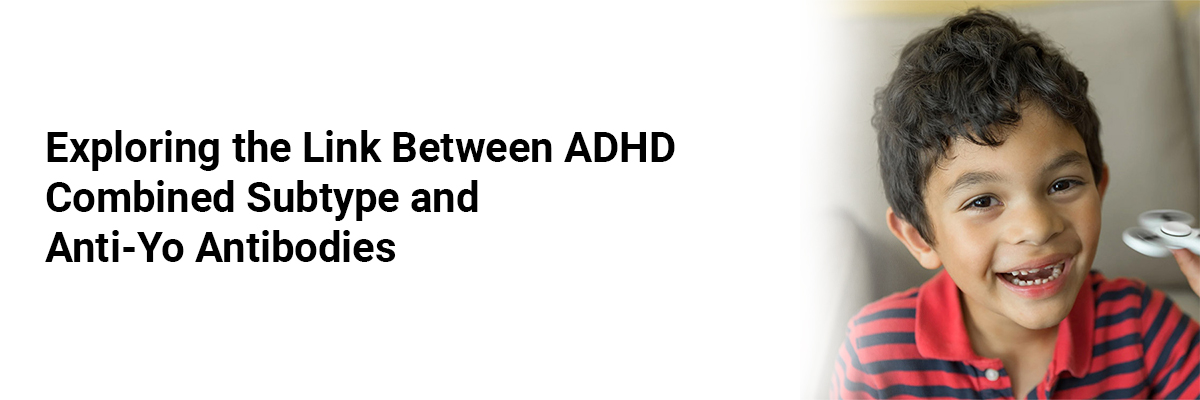Exploring the Link between ADHD Combined Subtype and Anti-Yo Antibodies