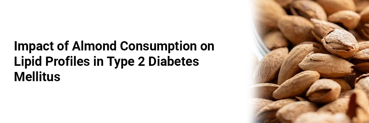 Impact of Almond Consumption on Lipid Profiles in Type 2 Diabetes Mellitus