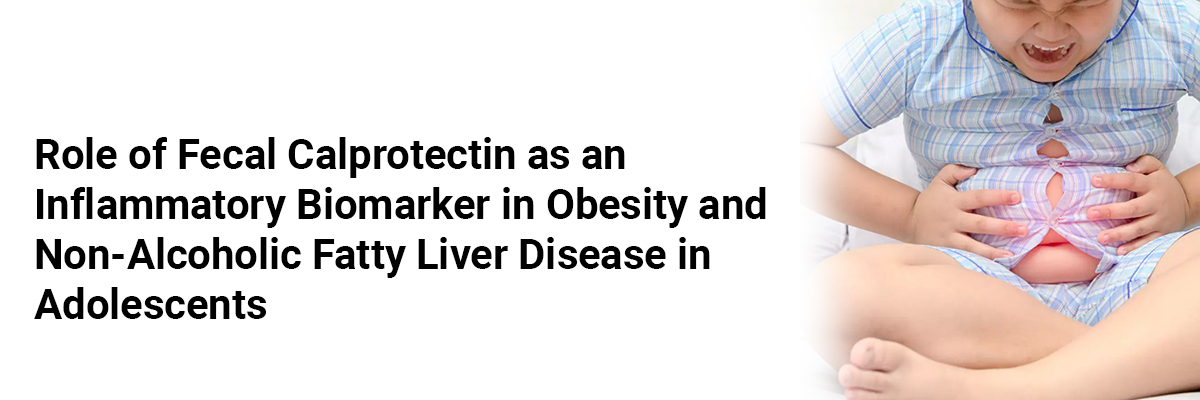 Role of Fecal Calprotectin as an Inflammatory Biomarker in Obesity and Non-Alcoholic Fatty Liver Disease in Adolescents