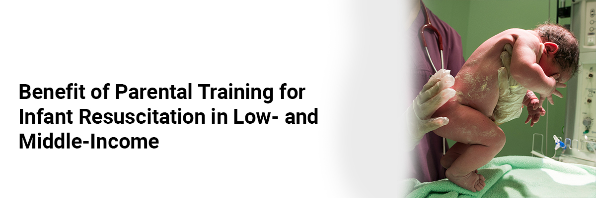 Benefit of Parental Training for Infant Resuscitation in Low- and Middle-Income Countries