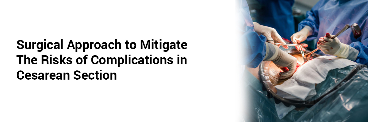 Surgical Approach to Mitigate the Risks of Complications in Cesarean Section