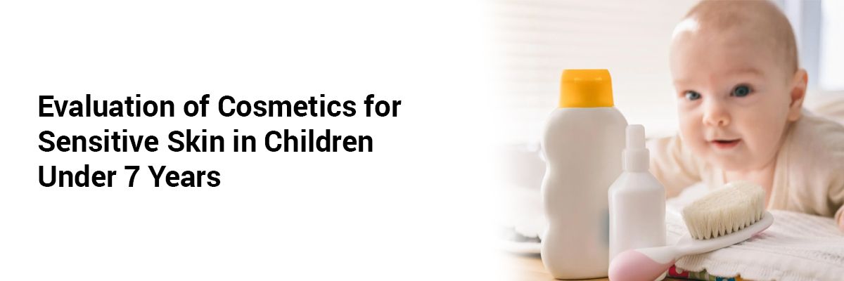 Evaluation of Cosmetics for Sensitive Skin in Children Under 7 Years
